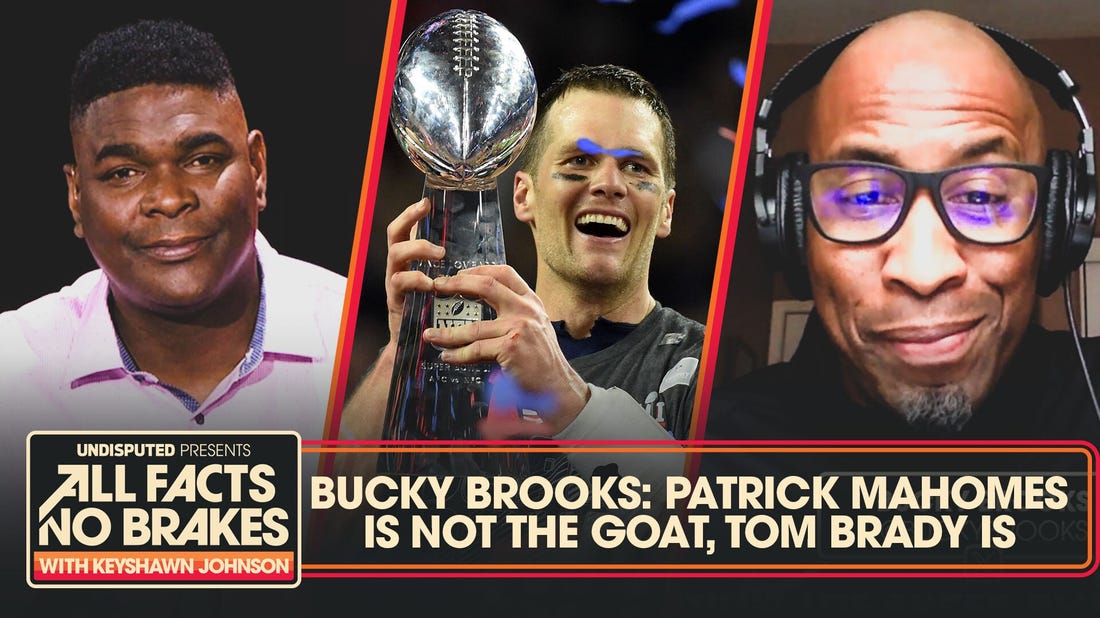 "Brady is still the GOAT” — Bucky Brooks debunks claim Mahomes is best QB ever | All Facts No Brakes