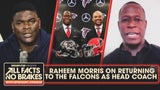 Raheem Morris on return to Falcons: "I left in good standing, that’s why I’m back" | All Facts No Brakes