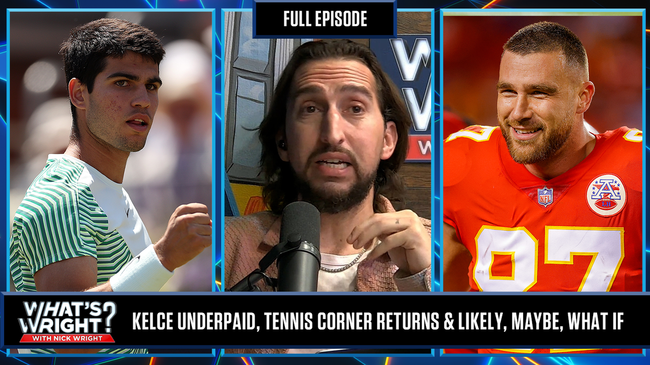 Travis Kelce Underpaid, Tennis Corner Returns & Likely, Maybe, What If