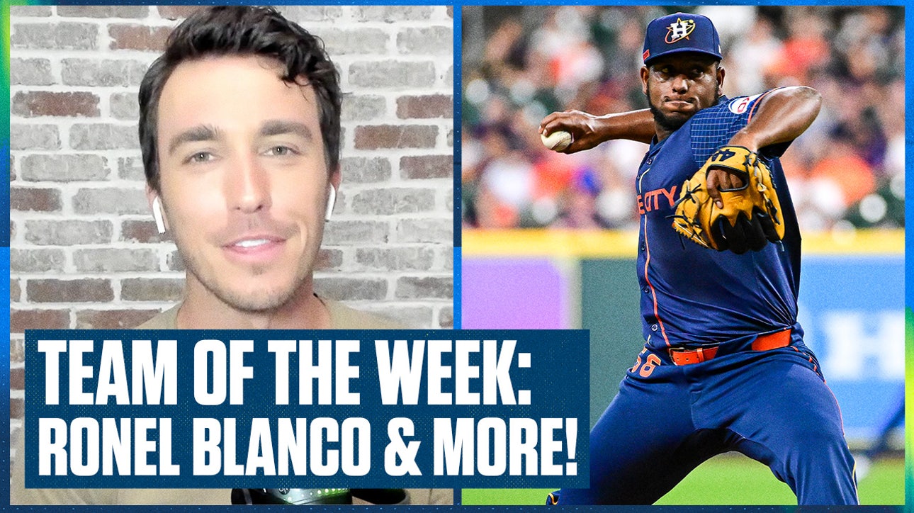 Houston Astros' Ronel Blanco highlights Ben's Team of the Week