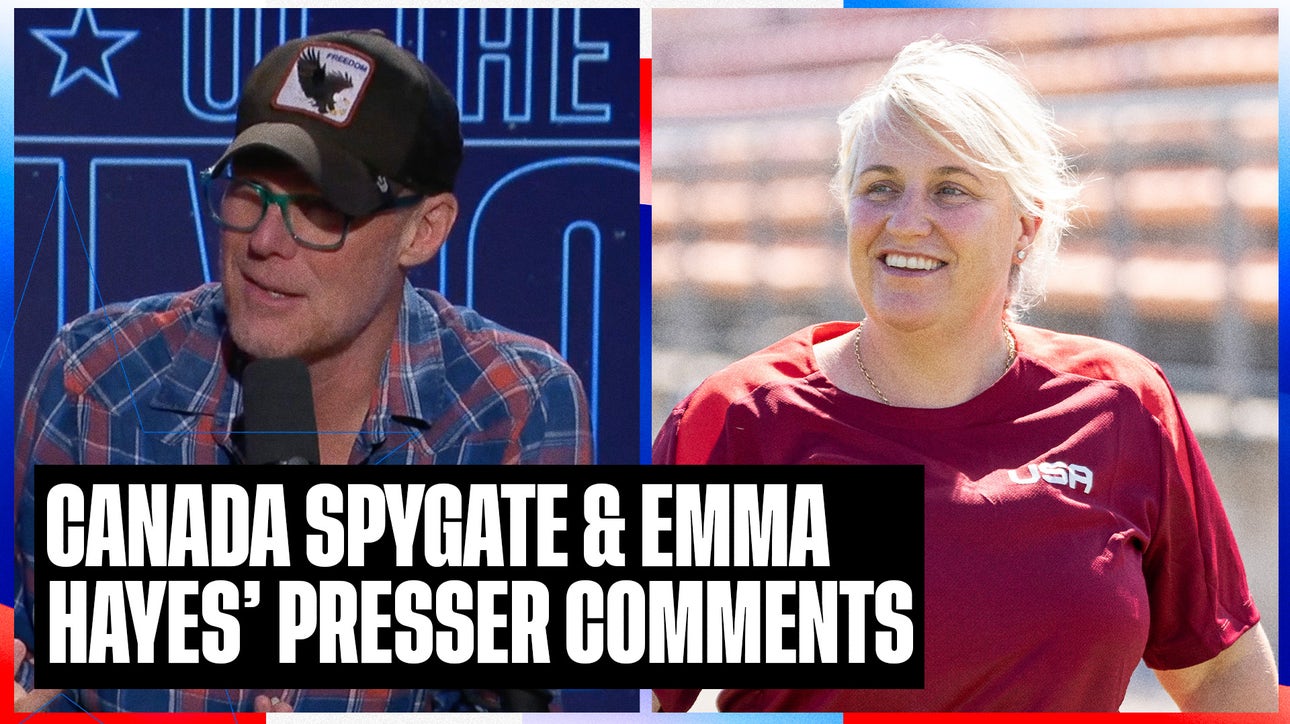 Canada Spygate at Olympics & Emma Hayes tries to temper USWNT expectations | SOTU