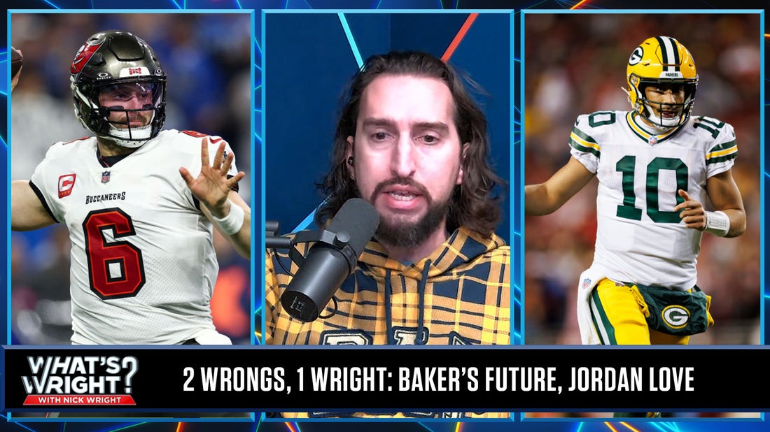 Is Jordan Love a franchise QB, Baker Mayfield's future, watching football with Nick | What's Wright?