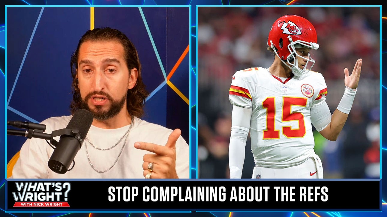 Nick's message to fans complaining about NFL refs, his Chiefs: 'See you in January' | What's Wright?