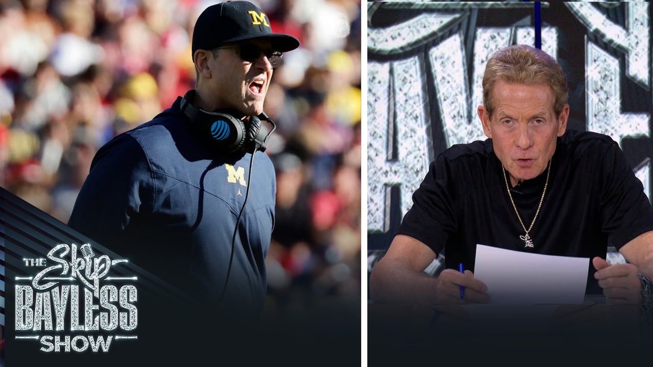 'Jim Harbaugh is a cerebral genius of a football coach.' — Skip praises the Michigan HC