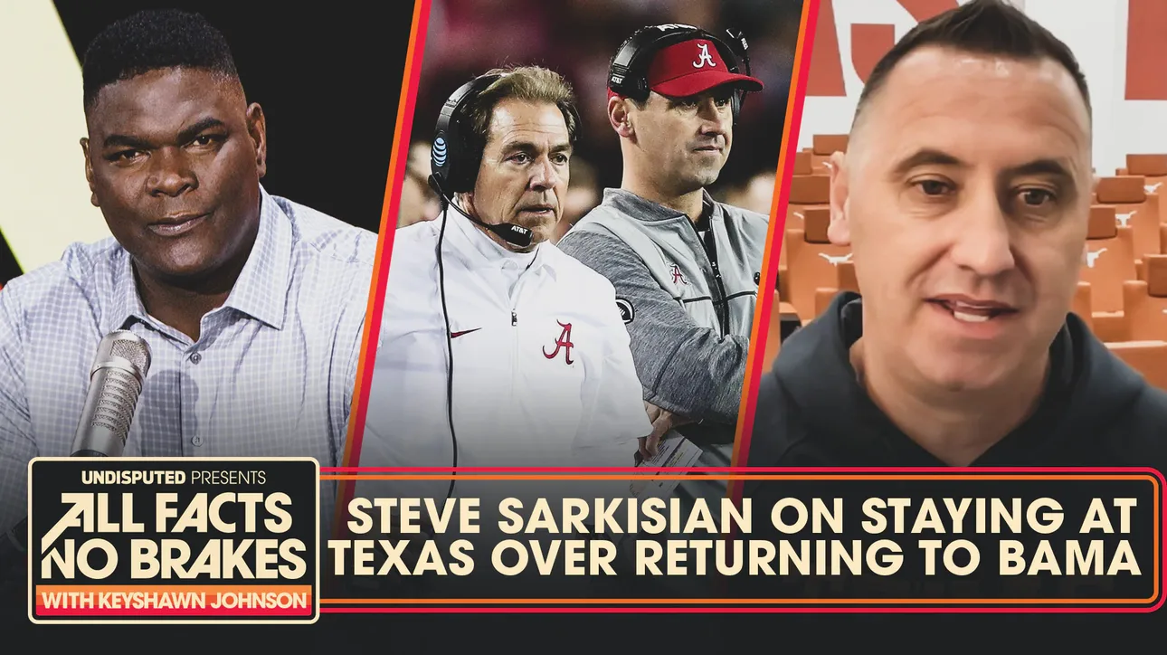 Steve Sarkisian on staying at Texas over replacing Nick Saban at Alabama | All Facts No Brakes