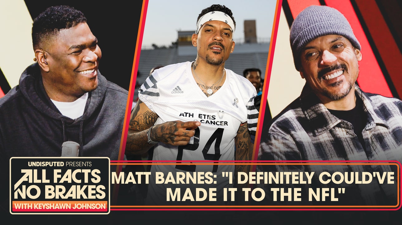  Matt Barnes on playing football: 'I could’ve made it to the NFL' | All Facts No Brakes
