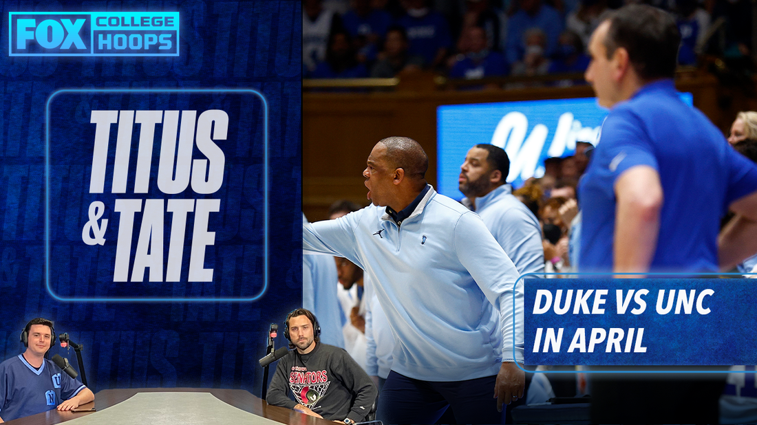 Final Four: Duke and North Carolina face off in the NCAA Tournament for the first time I Titus & Tate