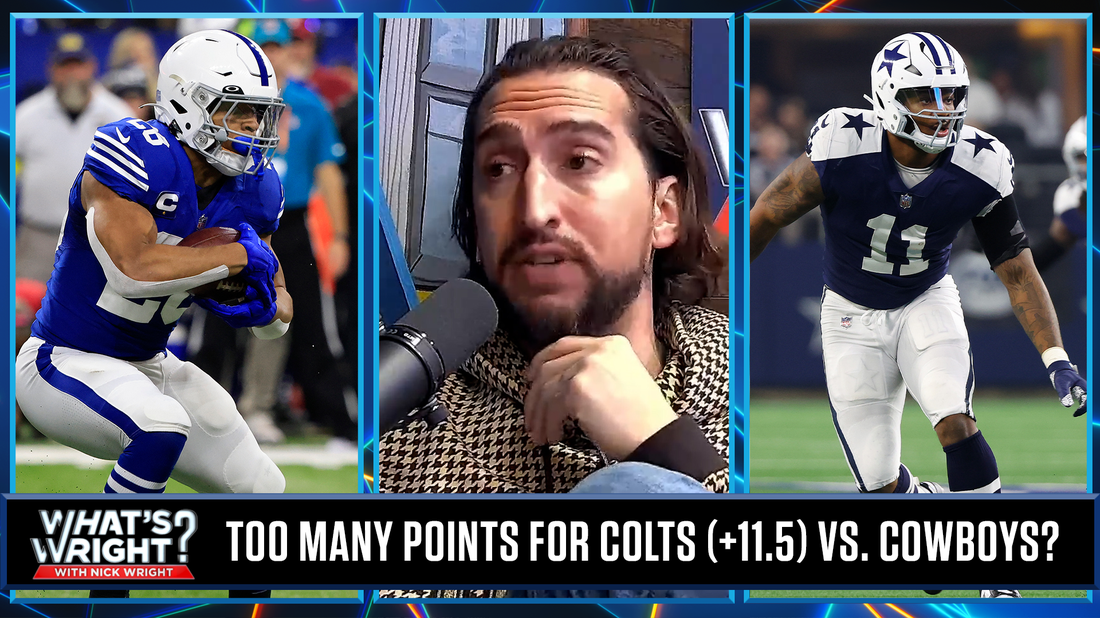Betting on a Cowboys (-11.5) win vs. Colts? Nick says think again, take the points | What's Wright?