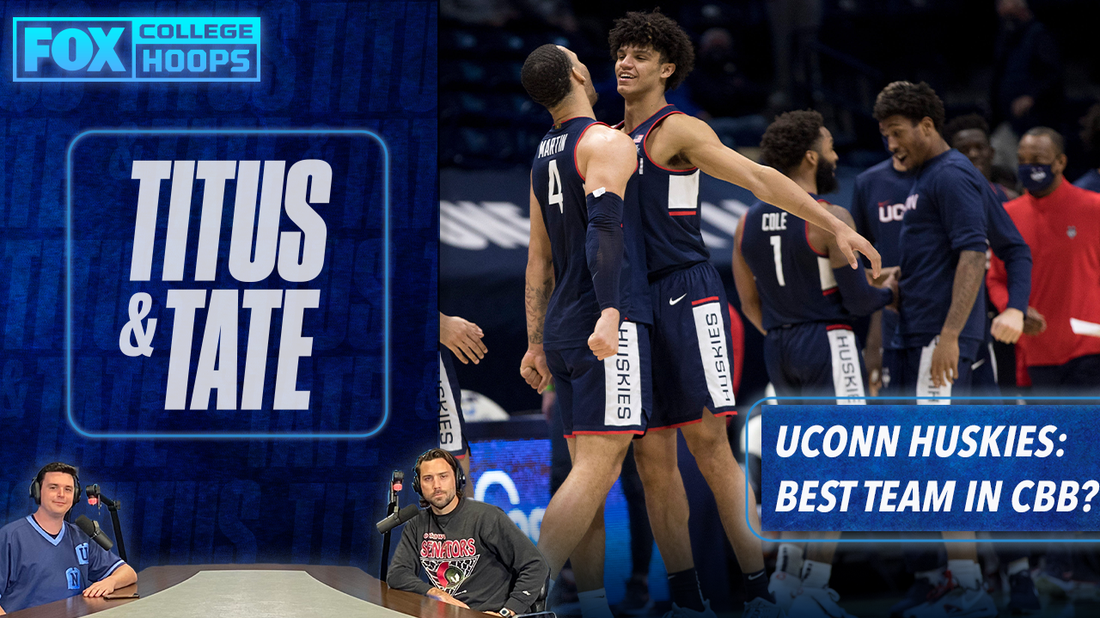 Are the UConn Huskies the best team in college basketball? | Titus & Tate