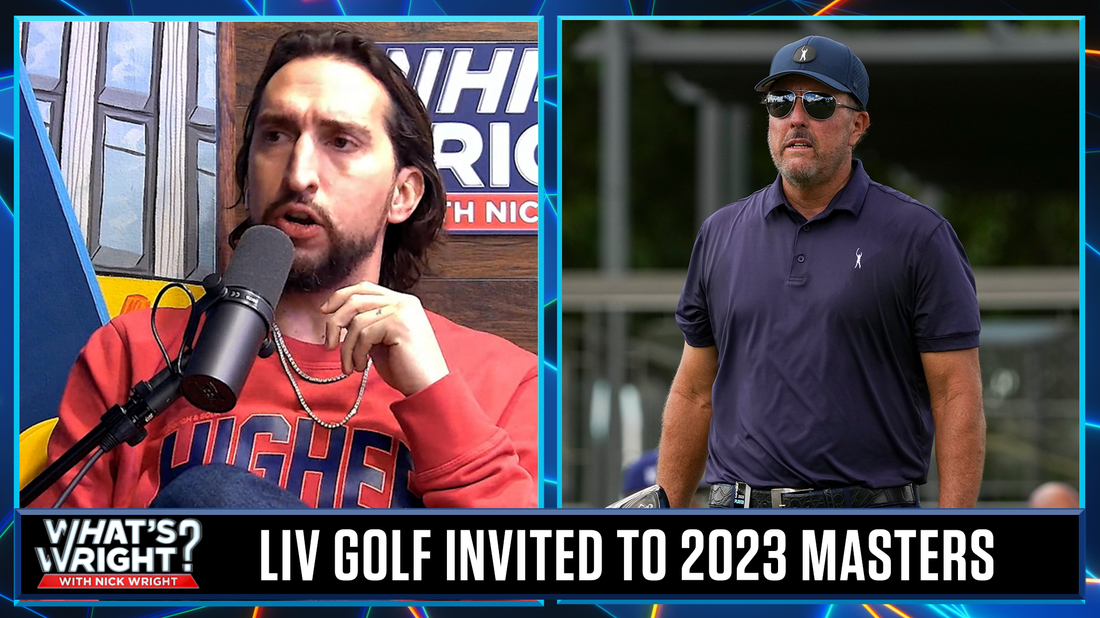 Nick reacts to the Masters allowing LIV Golf players to play in 2023 tournament | What's Wright?