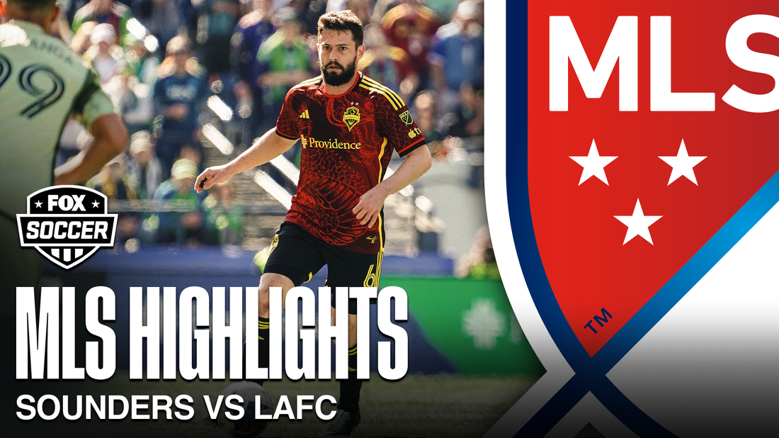 Seattle Sounders FC vs. LAFC Highlights | MLS on FOX