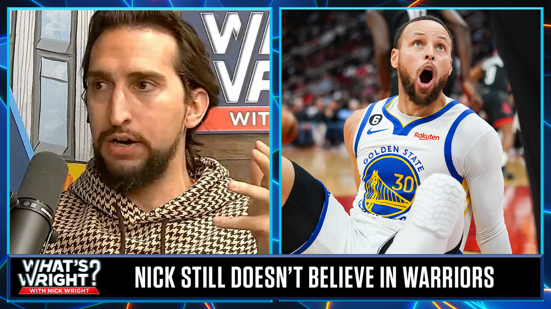 Nick on Warriors: 'Let's stop pretending they can turn this around' | What's Wright?