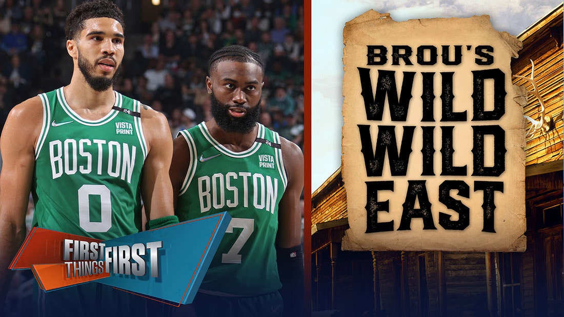Celtics, Sixers & Bucks headline Brou's Wild, Wild, East rankings | FIRST THINGS FIRST