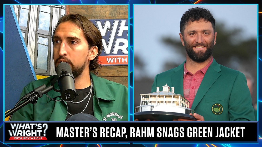 Nick's biggest takeaways from the Masters, correctly predicts Jon Rahm as winner | What's Wright?