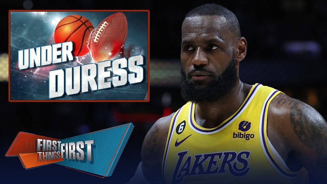 LeBron James headlines Broussard's latest Under Duress | FIRST THINGS FIRST