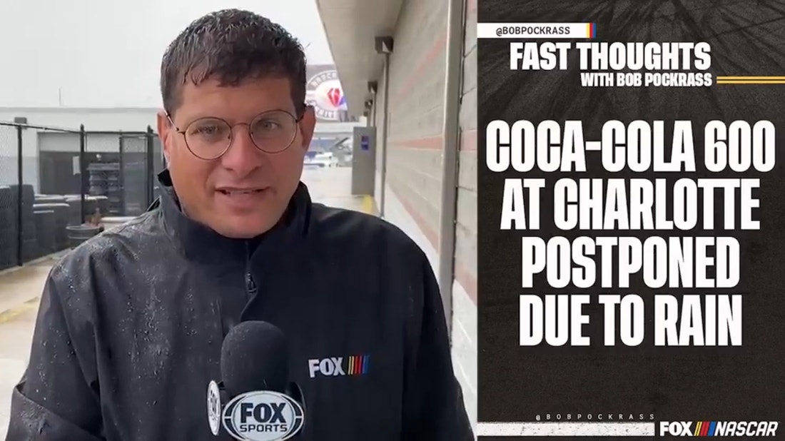 Coca-Cola 600 at Charlotte postponed due to rain | Fast Thoughts with Bob Pockrass