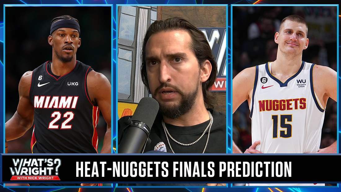 Denver Nuggets vs. Miami Heat: Nick's pick ahead of NBA Finals Game 1 | What's Wright?
