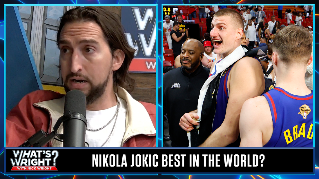 Why Nick isn't ready to crown Nikola Jokić best in the world | What's Wright?