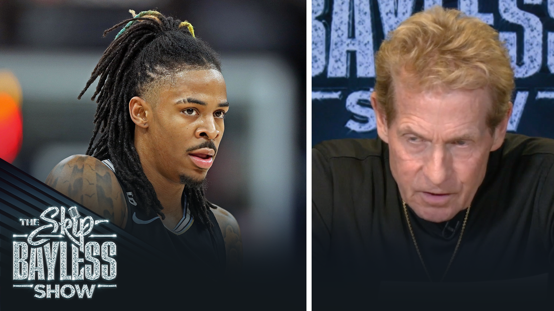 Skip Bayless: "I hope Ja Morant doesn't turn out to be one of those people you just can't save."