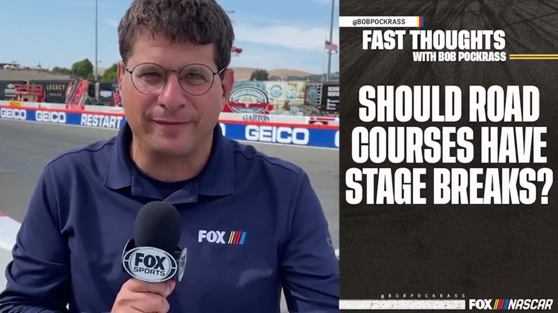 Does NASCAR need Stage breaks during road course races? | Fast Thoughts With Bob Pockrass