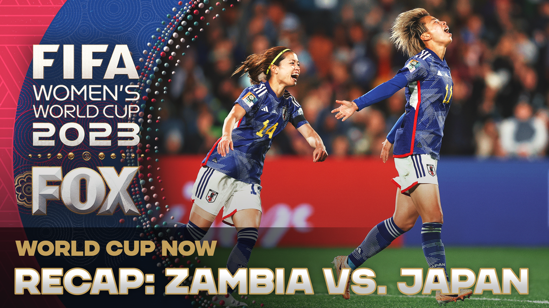 Zambia vs. Japan Recap: 'World Cup Now' crew discusses their biggest takeaways | World Cup NOW