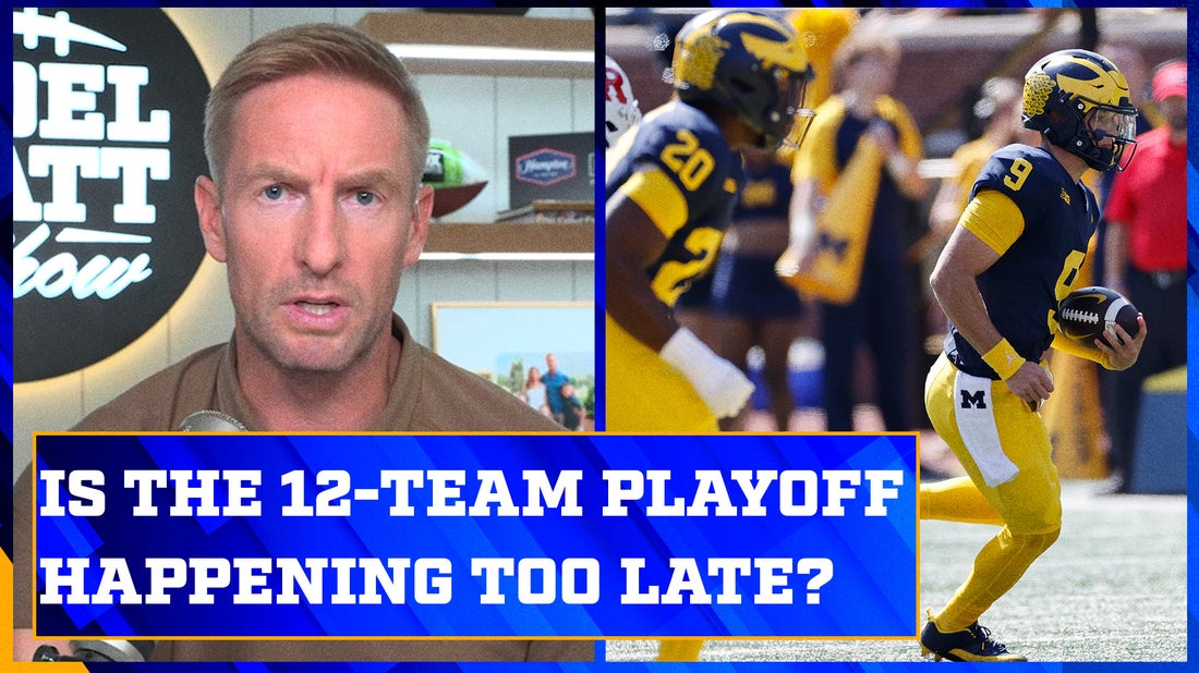 Is the 12-team playoff coming a year too late? | Joel Klatt Show