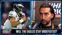Nick is not buying the Eagles going undefeated | What's Wright?
