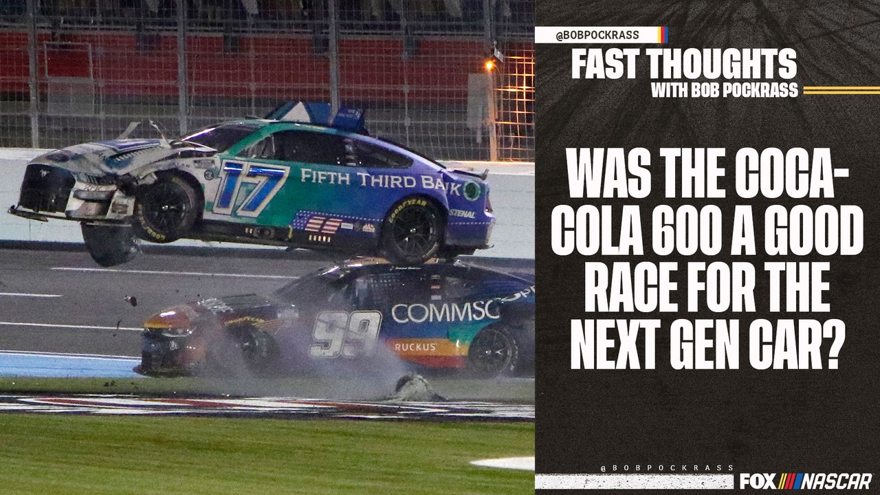 Was the Coca-Cola 600 a good race for the Next Gen car? — Bob Pockrass weighs in I Fast Thoughts
