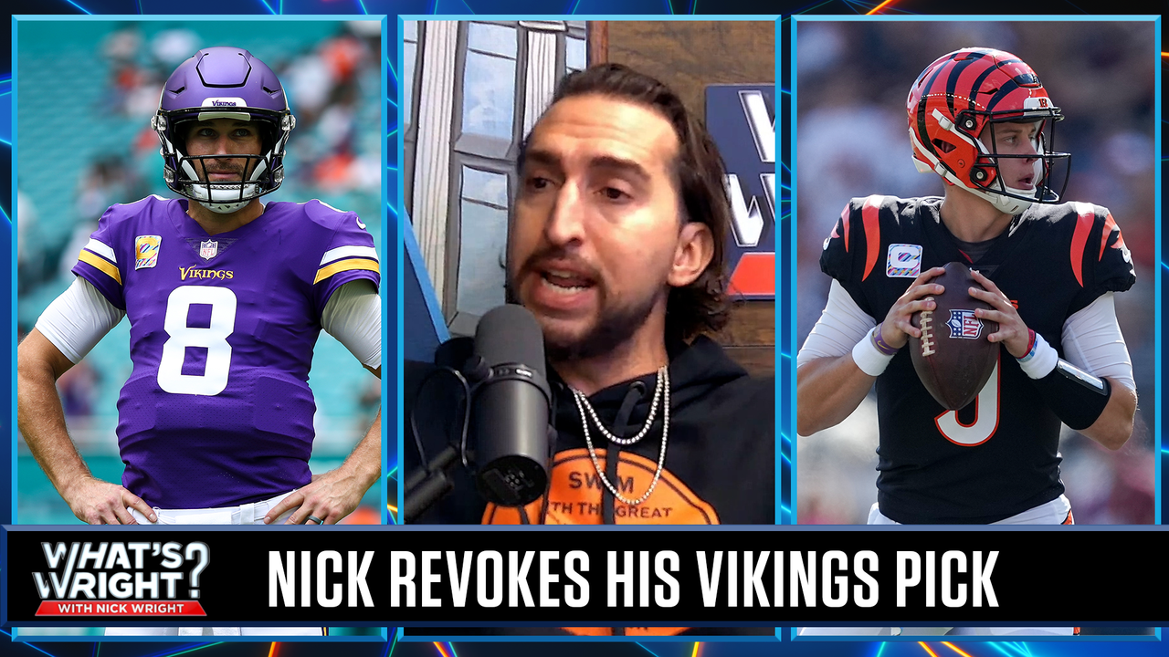 Nick Revokes his Vikings pick for Joe Burrow and the Bengals | What's Wright?