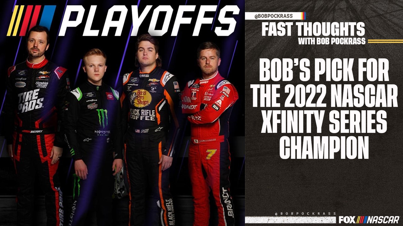 Fast Thoughts: Bob Pockrass makes his pick for the 2022 NASCAR Xfinity Series Champion
