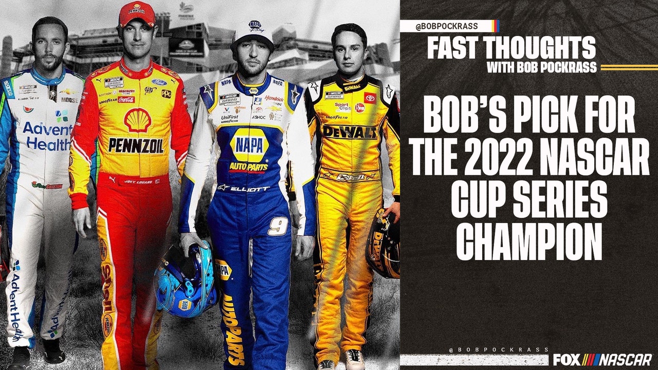 Fast Thoughts Bob Pockrass makes his pick for the 2022 NASCAR Cup Series Champion FOX Sports