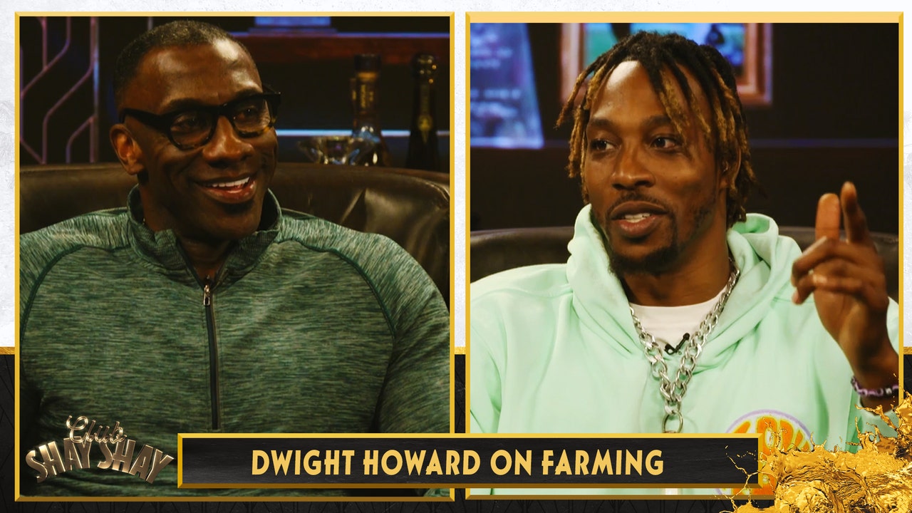 Dwight Howard explains why he has a farm | CLUB SHAY SHAY