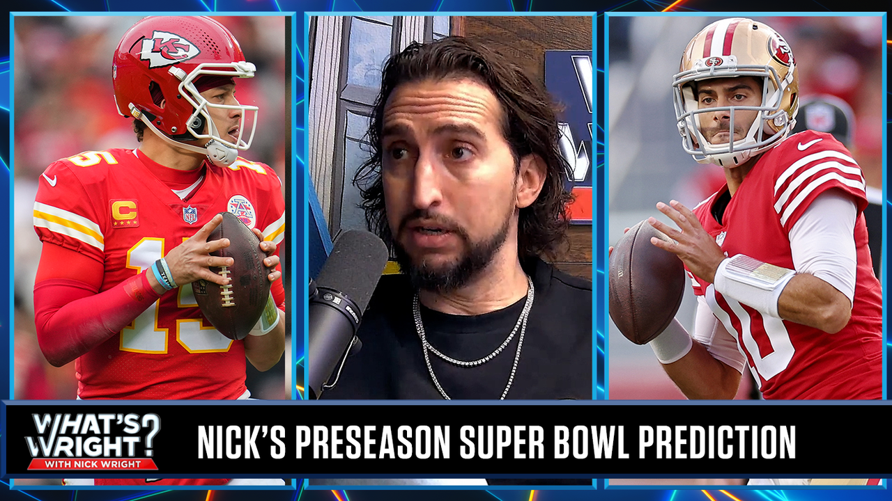 Will Nick’s preseason 49ers-Chiefs Super Bowl prediction come to fruition? | What’s Wright?