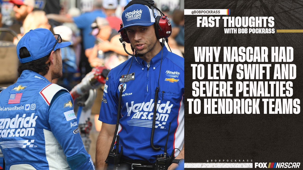 Fast Thoughts with Bob Pockrass: Why NASCAR had to levy swift and severe penalties to Hendrick Motorsports