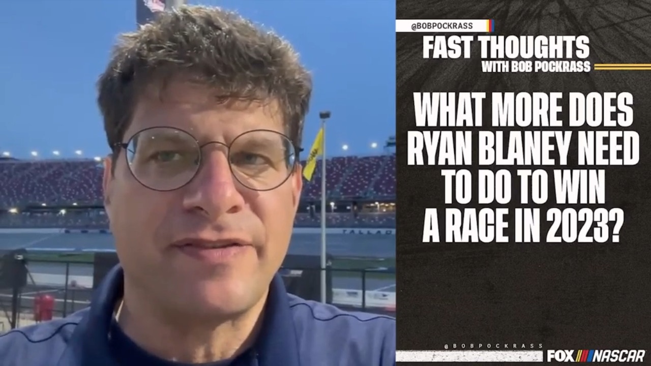 Talladega: What more does Ryan Blaney need to do to win a race in 2023? | Fast Thoughts with Bob Pockrass