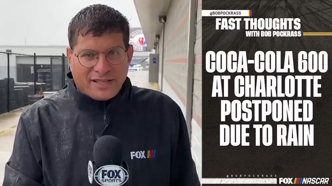 Coca-Cola 600 at Charlotte postponed due to rain | Fast Thoughts with Bob Pockrass