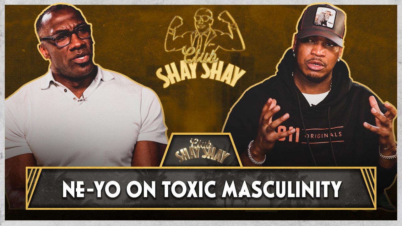 Ne-Yo & Shannon Sharpe on Toxic Masculinity | CLUB SHAY SHAY