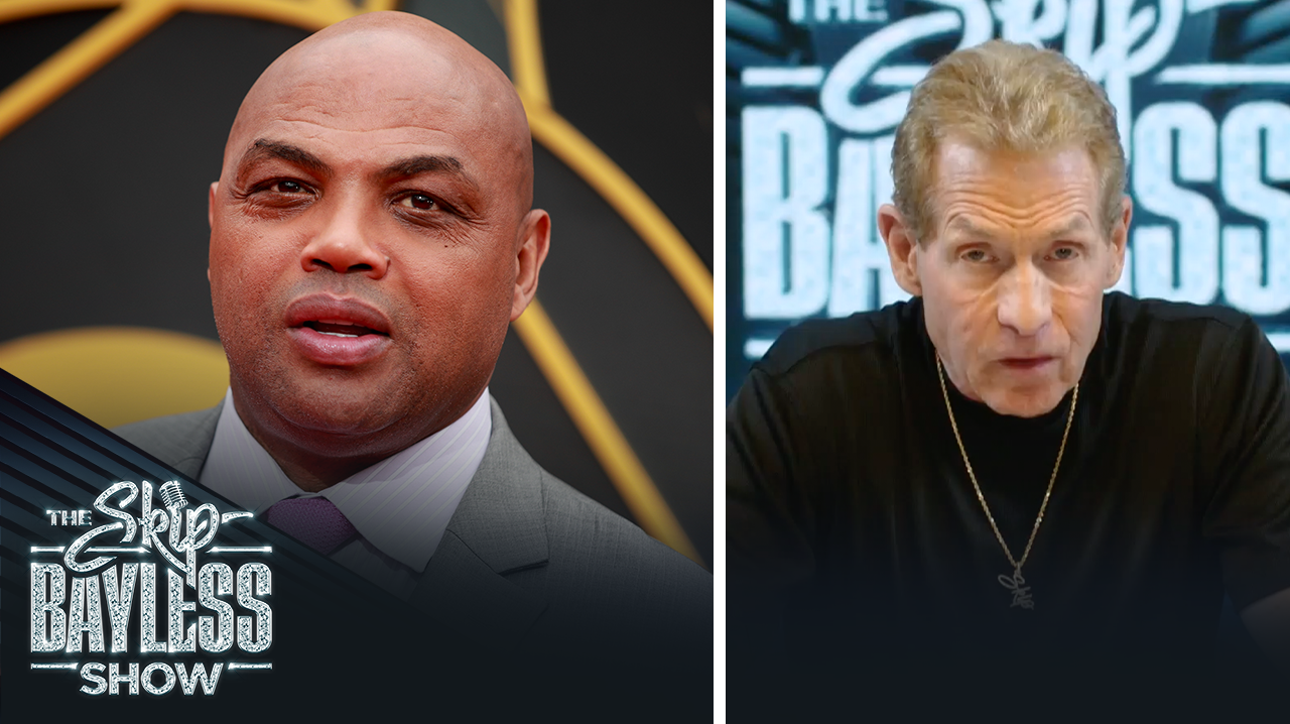 'Charles Barkley is afraid to get to know me' — Skip Bayless I The Skip Bayless Show