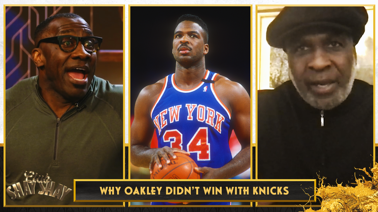 Why the Knicks didn't win a NBA Title when Oakley was playing in New York ' CLUB SHAY SHAY