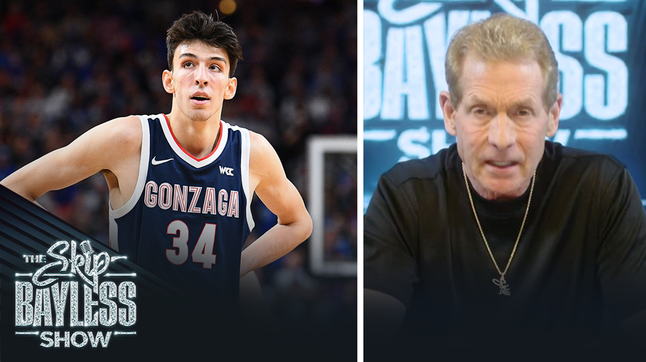 NCAA Tournament: Skip Bayless picks Gonzaga to win it all in March Madness