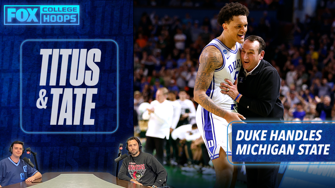 NCAA Tournament: Duke prevails vs. Michigan State I Titus & Tate