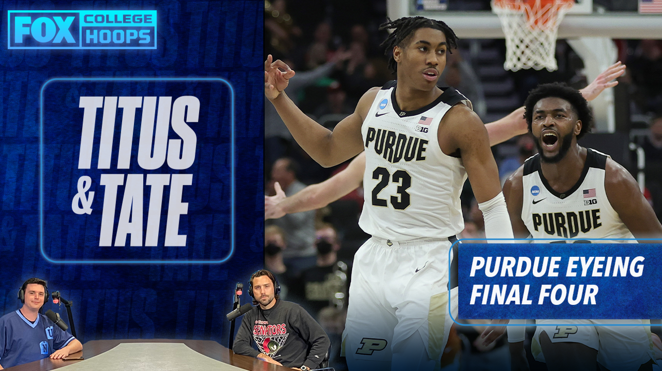 NCAA Tournament: Is this the year Purdue makes the Final Four? I Titus & Tate