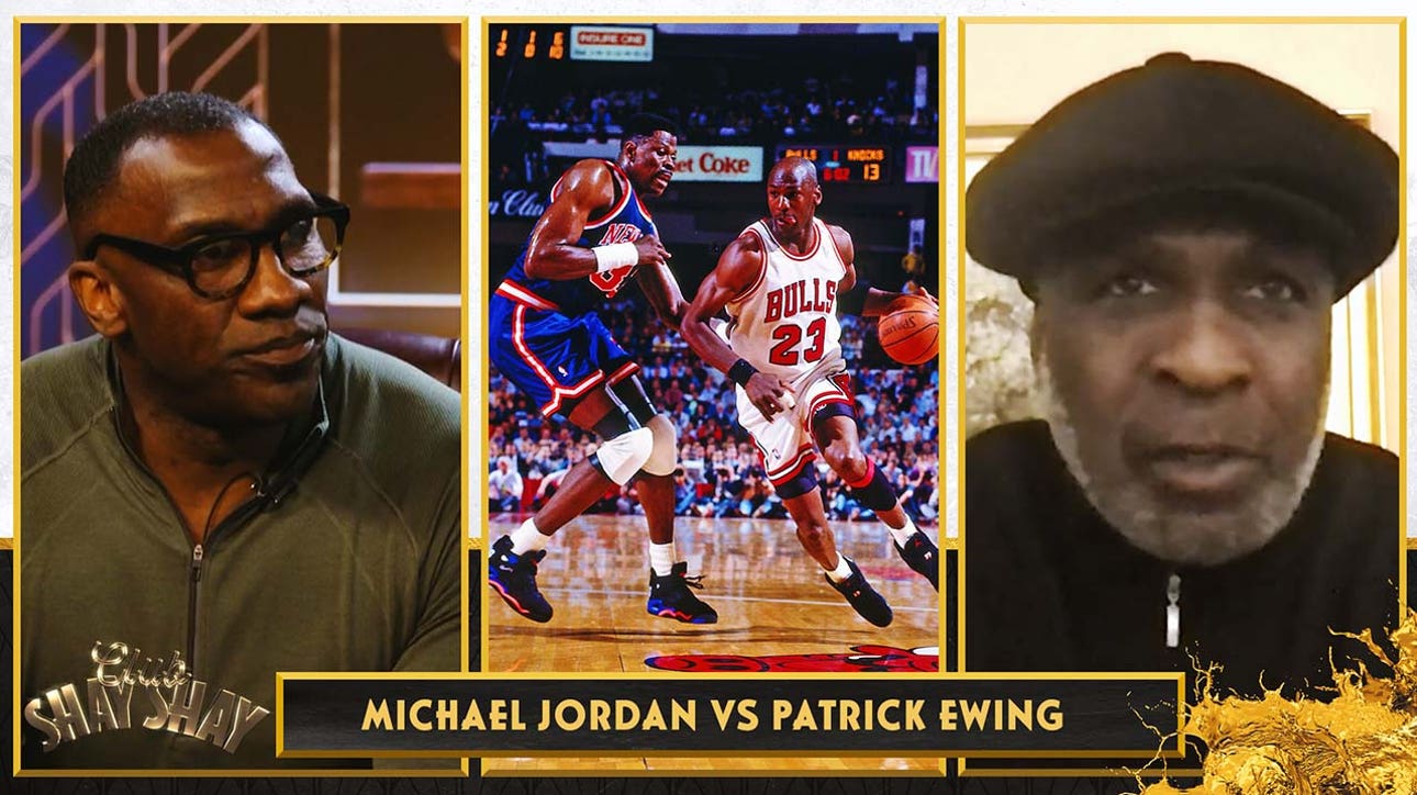 Charles Oakley on why Patrick Ewing wasn't on Michael Jordan's level I CLUB SHAY SHAY