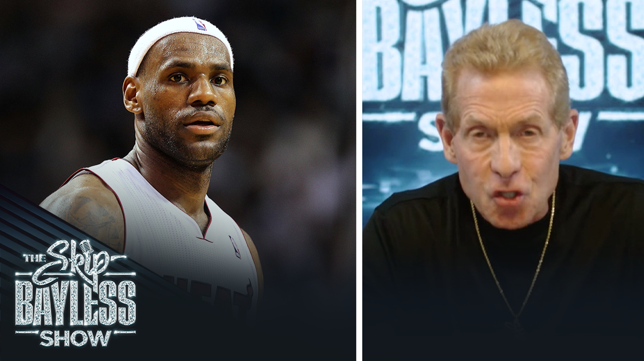 Skip Bayless reportedly was No. 1 on LeBron's 'I told you so' list after the 2011 NBA Finals