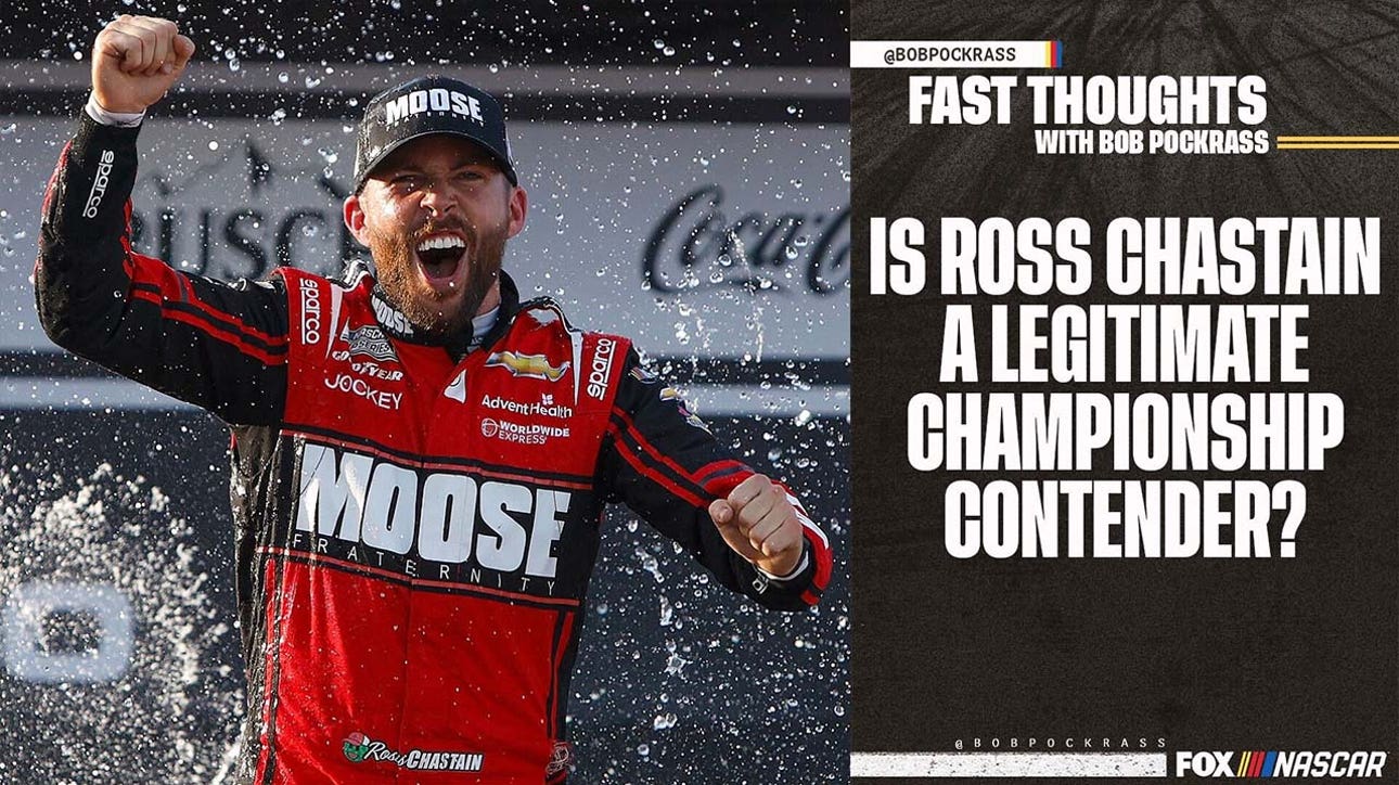 Is Ross Chastain a legitimate championship contender? — Bob Pockrass I Final Thoughts