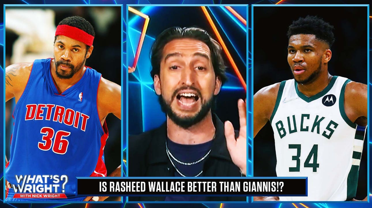 Rasheed Wallace is NOT better than Giannis Antetokounmpo | What's Wright?