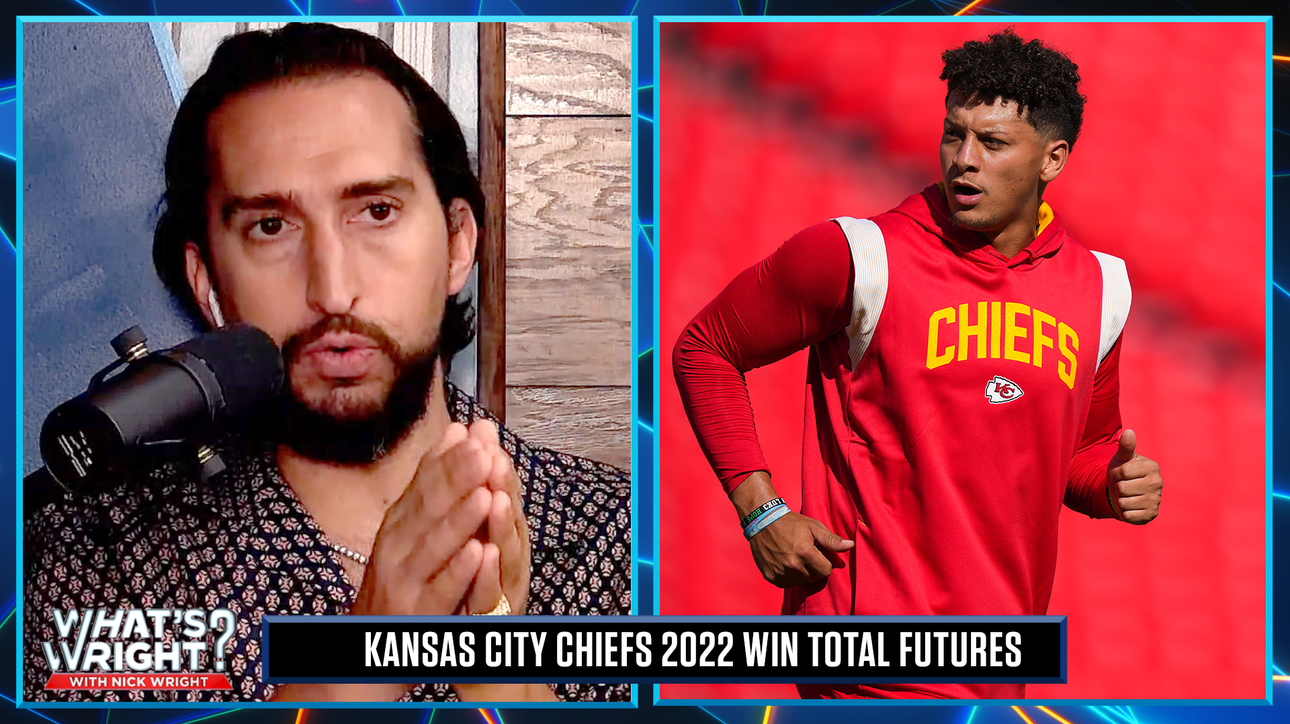 Nick takes the over on his Kansas City Chiefs' 2022 Win Total Futures | What's Wright?