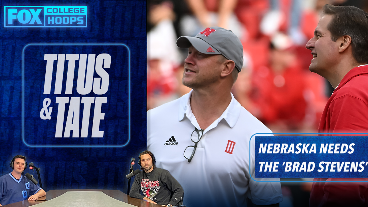 Can Nebraska find the Brad Stevens of football? | Titus & Tate