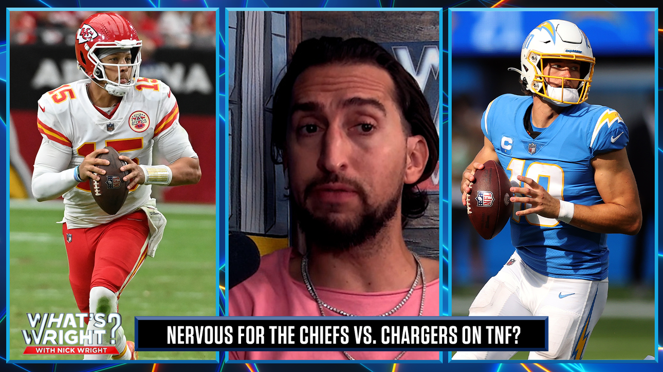 Nick is anxious his Chiefs could face an upset vs. rival Chargers on TNF | What's Wright?