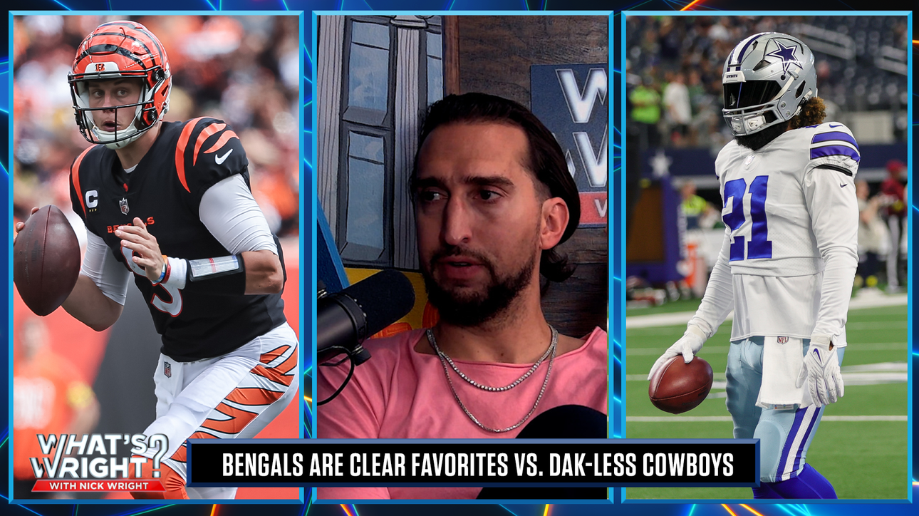 Nick is all in on Bengals against a Dak-less Cowboys squad in Week 2 | What's Wright?